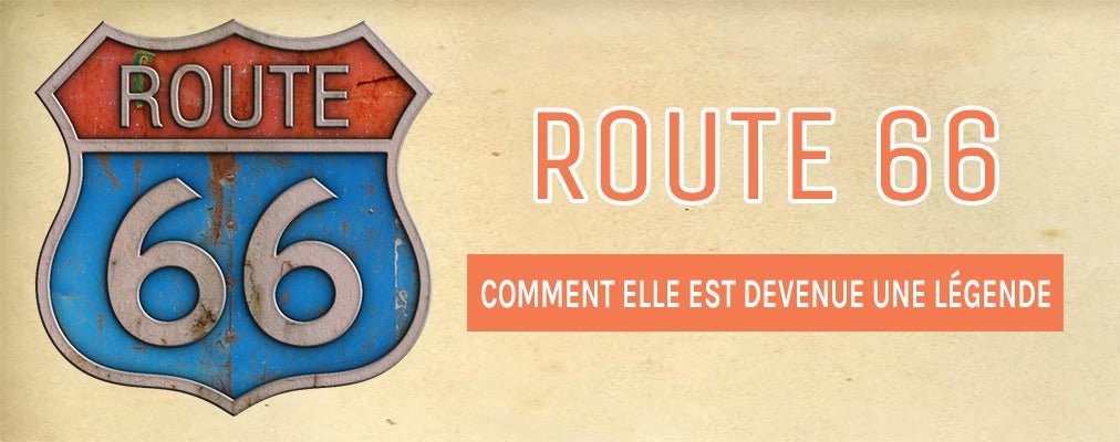 comment la route 66 est devenue une légende