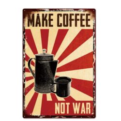 Plaque Métal Vintage Make Coffee Not War